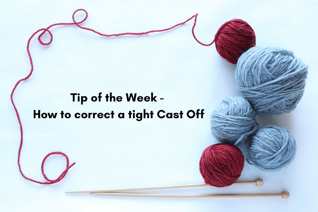 Tip of the Week - How to Correct a Tight Cast Off: A Knitting Guide