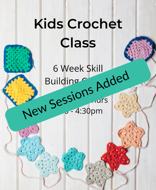 Kids Crochet Class - 6 Week Skill Building Course